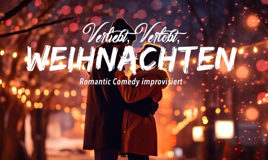 In 3 Tagen noch dabei sein: Verliebt, Verlobt, Weihnachten – Romantic Comedy improvisiert im Das KULT